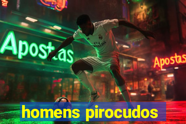 homens pirocudos